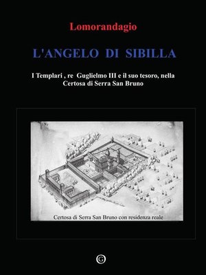 cover image of L'Angelo di Sibilla. I Templari, re Guglielmo III e il suo tesoro, nella Certosa di Serra San Bruno